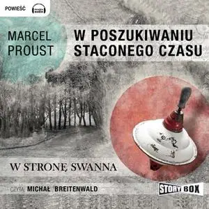 «W poszukiwaniu straconego czasu - W stronę Swanna» by Marcel Proust