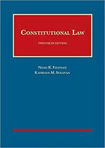 Feldman and Sullivan's Constitutional Law, 20th Edition