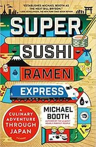 Super Sushi Ramen Express: One Family's Journey Through the Belly of Japan (Repost)