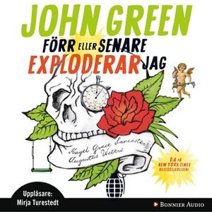 «Förr eller senare exploderar jag» by John Green