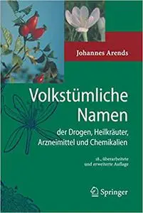 Volkstümliche Namen der Drogen, Heilkräuter, Arzneimittel und Chemikalien