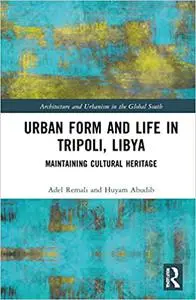 Urban Form and Life in Tripoli, Libya: Maintaining Cultural Heritage