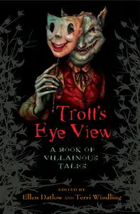 Troll's-Eye View: A Book of Villainous Tales