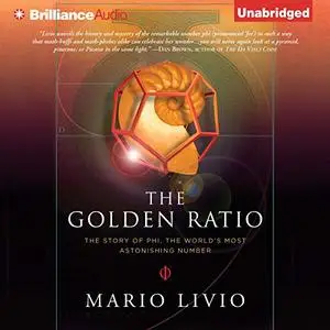 The Golden Ratio: The Story of Phi, the World's Most Astonishing Number [Audiobook]