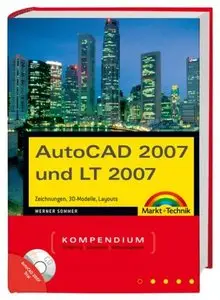 AutoCAD und LT 2007. Kompendium mit CD: Zeichnungen, 3D-Modelle, Layouts