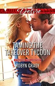 Taming the Takeover Tycoon (Harlequin Desire\Dynasties: The Lassiters)
