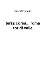 terza corsa… roma tor di valle
