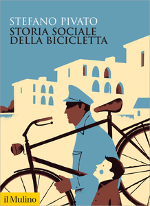 Storia sociale della bicicletta - Stefano Pivato