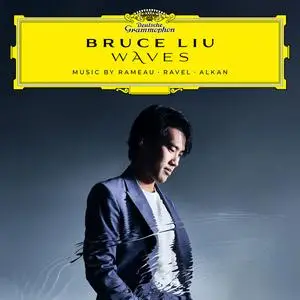 Bruce Liu - WAVES: Music by Rameau, Ravel, Alkan (2023) [Official Digital Download 24/96]