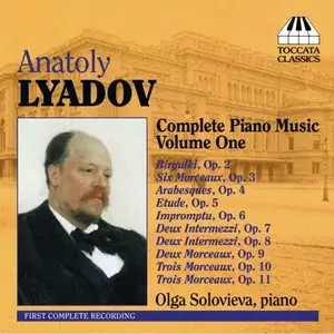 Anatol Konstantinovich Liadov - Piano Music (Complete), Vol. 1 (Solovieva)