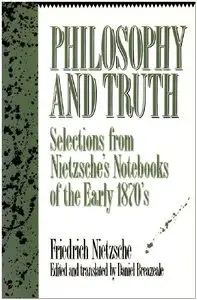 Philosophy and Truth: Selections from Nietzsche's Notebooks of the Early 1870s