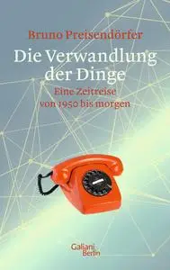 Bruno Preisendörfer - Die Verwandlung der Dinge
