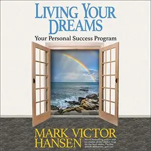 Living Your Dreams: Your Personal Success Program [Audiobook]