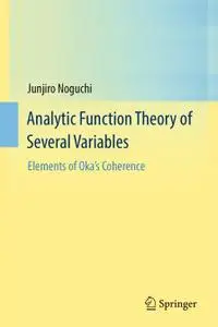 Analytic Function Theory of Several Variables: Elements of Oka’s Coherence (Repost)