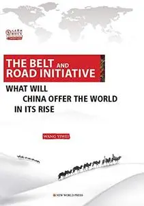 The Belt and Road: What Will China Offer the World in Its Rise