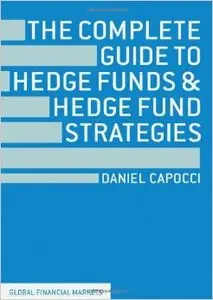The Complete Guide to Hedge Funds and Hedge Fund Strategies