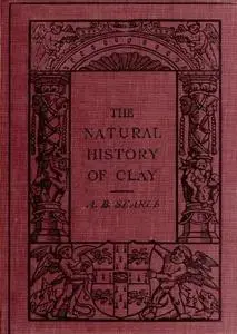 «The Natural History of Clay» by Alfred B. Searle