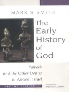 "The Early History of God: Yahweh and the Other Deities in Ancient Israel"  by Mark S. Smith