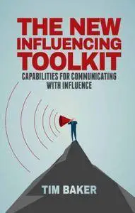 The New Influencing Toolkit: Capabilities for Communicating with Influence [repost]