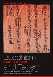 Buddhism and Taoism Face to Face: Scripture, Ritual, and Iconographic Exchange in Medieval China