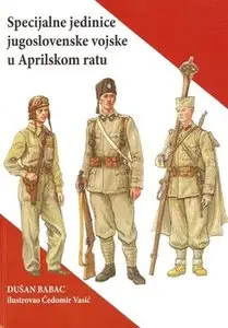 Specijalne Jedinice Jugoslovenske Vojske u Aprilskom Ratu (repost)