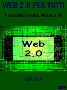 Web 2.0 per Tutti: I Segreti del Web 2.0