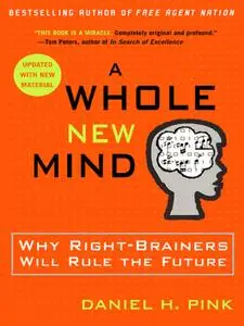 A Whole New Mind: Why Right-Brainers Will Rule the Future (repost)