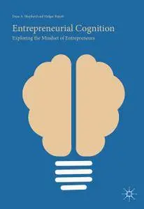 Entrepreneurial Cognition: Exploring the Mindset of Entrepreneurs