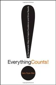 Everything Counts: 52 Remarkable Ways to Inspire Excellence and Drive Results