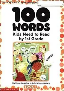 Scholastic Teaching Resources 100 Words Kids Need to Read by 1st Grade (Repost)