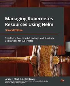 Managing Kubernetes Resources Using Helm (Repost)