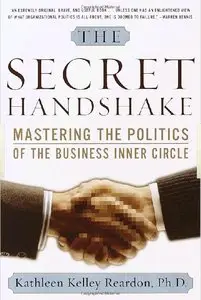 The Secret Handshake : Mastering Politics of the Business Inner Circle - Kathleen Reardon