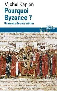 Pourquoi Byzance ? Un empire de onze siècles