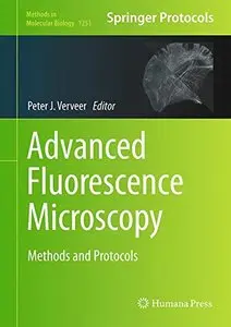 Advanced Fluorescence Microscopy: Methods and Protocols (Methods in Molecular Biology, Book 1251)