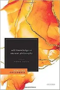 Self-Knowledge in Ancient Philosophy: The Eighth Keeling Colloquium in Ancient Philosophy