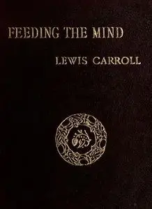«Feeding the Mind» by Lewis Carroll