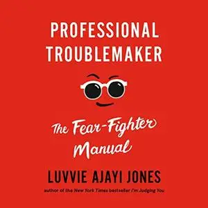 Professional Troublemaker: The Fear-Fighter Manual [Audiobook]