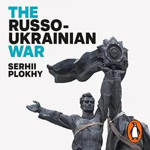 The Russo-Ukrainian War: The Return of History [Audiobook]
