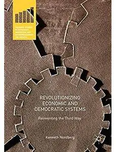 Revolutionizing Economic and Democratic Systems: Reinventing the Third Way [Repost]