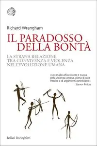 Richard Wrangham - Il paradosso della bontà