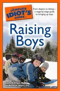 The Complete Idiot's Guide to Raising Boys