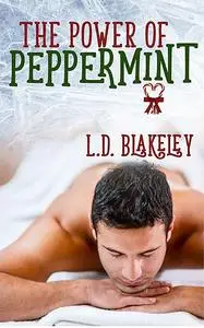 «The Power of Peppermint» by L.D. Blakeley