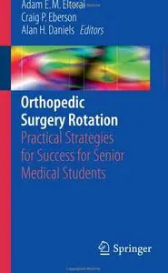 Orthopedic Surgery Rotation: Practical Strategies for Success for Senior Medical Students [Repost]