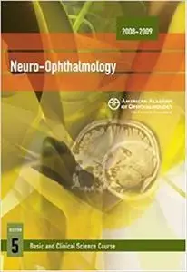 2008-2009 Basic and Clinical Science Course: Section 5: Neuro-Ophthalmology (Repost)