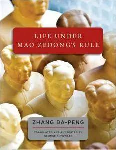 Life Under Mao Zedong's Rule by Da-Peng Zhang