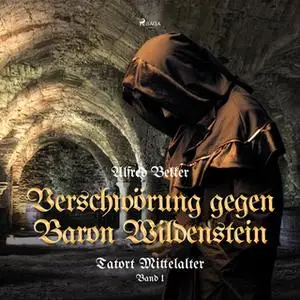 «Tatort Mittelalter - Band 1: Verschwörung gegen Baron Wildenstein» by Alfred Bekker