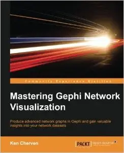Mastering Gephi Network Visualization (Repost)