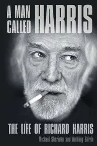 A Man Called Harris: The Life of Richard Harris