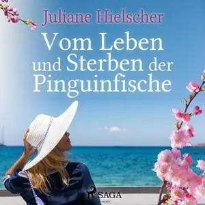 «Vom Leben und Sterben der Pinguinfische» by Juliane Hielscher