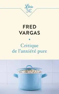 Fred Vargas, "Critique de l'anxiété pure"